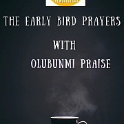 The early Bird Prayers with Olubunmi praise Lagos
