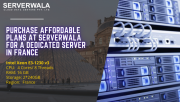 Purchase Affordable Plans at Serverwala for a Dedicated Server in France Augusta