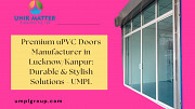Premium uPVC Doors Manufacturer in Lucknow/Kanpur: Durable & Stylish Solutions - UMPL Kanpur