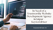 In Need of a Trustworthy Website Development Agency in Jaipur - Keywordriser Jaipur
