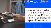 Increase Your Online Sales With E-Commerce Digital Marketing Services In Jaipur - Keywordriser Jaipur
