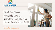 Find the Most Reliable uPVC Window Supplier in Uttar Pradesh - UMPL Lucknow