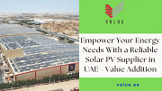 Empower Your Energy Needs With a Reliable Solar PV Supplier in UAE - Value Addition Dubai