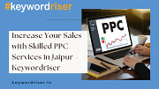 Increase Your Sales with Skilled PPC Services in Jaipur - Keywordriser Jaipur