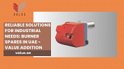 Reliable Solutions for Industrial Needs: Burner Spares in UAE - Value Addition Dubai