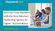 Increase Your Business with the Best Internet Marketing Agency in Jaipur - Keywordriser Jaipur