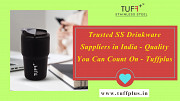 Trusted SS Drinkware Suppliers in India - Quality You Can Count On - Tuffplus Delhi