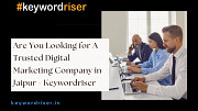 Are You Looking for A Trusted Digital Marketing Company in Jaipur - Keywordriser Jaipur