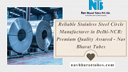 Reliable Stainless Steel Circle Manufacturer in Delhi-NCR: Premium Quality Assured - Nav Bharat Tube New Delhi