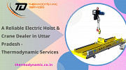 A Reliable Electric Hoist & Crane Dealer in Uttar Pradesh - Thermodynamic Services Kanpur