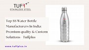 Top SS Water Bottle Manufacturers In India: Premium quality & Custom Solutions - Tuffplus Delhi