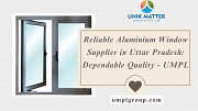 Reliable Aluminium Window Supplier in Uttar Pradesh: Dependable Quality - UMPL Lucknow