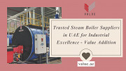 Trusted Steam Boiler Suppliers in UAE for Industrial Excellence - Value Addition Dubai