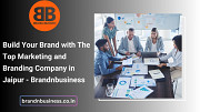 Build Your Brand with The Top Marketing and Branding Company in Jaipur - Brandnbusiness Jaipur