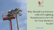 Why Should You Partner with LED Lighting Manufacturers in UAE for Your Business Needs? Dubai