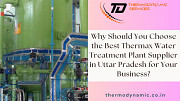 Why Should You Choose the Best Thermax Water Treatment Plant Supplier in Uttar Pradesh for Your Busi Kanpur