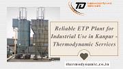 Reliable ETP Plant for Industrial Use in Kanpur - Thermodynamic Services Kanpur