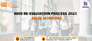 NIOS Re-Evaluation Process 2025 Delhi Achievers Delhi
