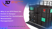 Why Is an STP Plant for Hotels in Kanpur Essential for Sustainable Wastewater Management? Kanpur
