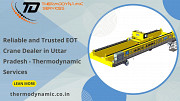 Reliable and Trusted EOT Crane Dealer in Uttar Pradesh - Thermodynamic Services Kanpur