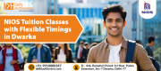 NIOS Tuition Classes in Dwarka – Flexible Timings for Academic Success from Delhi
