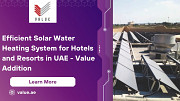 Efficient Solar Water Heating System for Hotels and Resorts in UAE - Value Addition Dubai