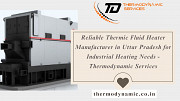 Reliable Thermic Fluid Heater Manufacturer in Uttar Pradesh for Industrial Heating Needs Kanpur