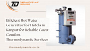 Efficient Hot Water Generator for Hotels in Kanpur for Reliable Guest Comfort Kanpur