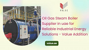 Oil Gas Steam Boiler Supplier in uae for Reliable Industrial Energy Solutions - Value Addition Dubai