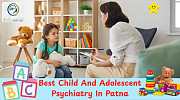 Consult the Best Child Psychiatrist in Patna for Your Child’s Mental Health from Patna