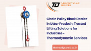 Chain Pulley Block Dealer in Uttar Pradesh: Trusted Lifting Solutions for Industries Kanpur