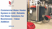 Commercial Water Heater System in UAE: Reliable Hot Water Solutions for Businesses - Value Addition Dubai