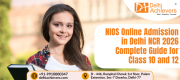 NIOS Online Admission in Delhi NCR 2026 – Complete Guide for Class 10 and 12 Delhi