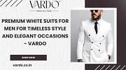 Premium White Suits for Men for Timeless Style and Elegant Occasions - Vardo Denver