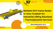 Reliable EOT Crane Dealer in Uttar Pradesh for Industrial Lifting Solutions - Thermodynamic Services Kanpur