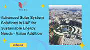 Advanced Solar System Solutions in UAE for Sustainable Energy Needs - Value Addition Dubai
