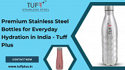 Premium Stainless Steel Bottles for Everyday Hydration in India - Tuff Plus Delhi