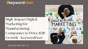 High-Impact Digital Marketing for Manufacturing Companies to Drive B2B Growth - Keywordriser Jaipur