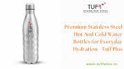 Premium Stainless Steel Hot And Cold Water Bottles for Everyday Hydration - Tuff Plus Delhi