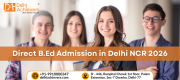 Direct B.Ed Admission in Delhi NCR 2026 Delhi