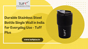 Durable Stainless Steel Bottle Single Wall in India for Everyday Use - Tuff Plus Delhi