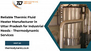 Reliable Thermic Fluid Heater Manufacturer in Uttar Pradesh for Industrial Needs - Thermodynamic Ser Kanpur