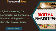 Digital Marketing for Manufacturing Companies in India Driving Industrial Growth - Keywordriser Jaipur
