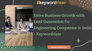 Drive Business Growth with Lead Generation for Engineering Companies in India - Keywordriser Jaipur
