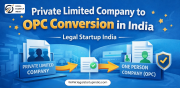 Private Limited Company to OPC Conversion in India | Legal Startup India New Delhi