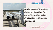 Underground Pipeline External Coating for Long Term Corrosion Protection - Kirloskar Corrocoat Pune