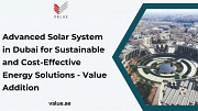 Advanced Solar System in Dubai for Sustainable and Cost-Effective Energy Solutions - Value Addition Dubai