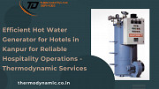 Efficient Hot Water Generator for Hotels in Kanpur for Reliable Hospitality Operations Kanpur