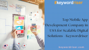 Top Mobile App Development Company in USA for Scalable Digital Solutions - Keywordriser Denver