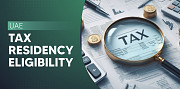 Dubai Tax Residency Requirements: A Complete Guide for 2026 Dubai